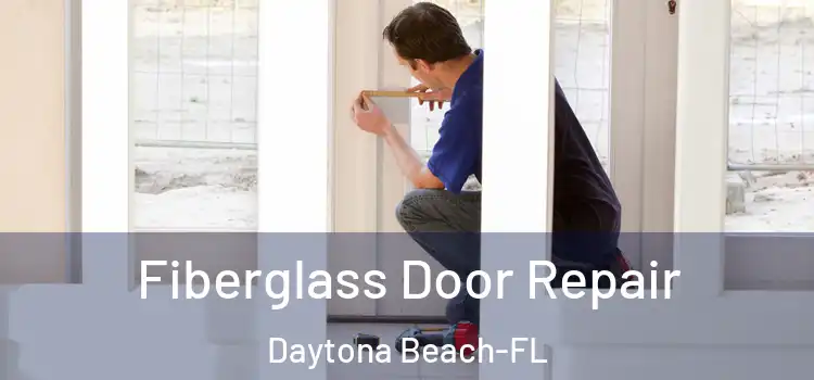 Fiberglass Door Repair Daytona Beach-FL