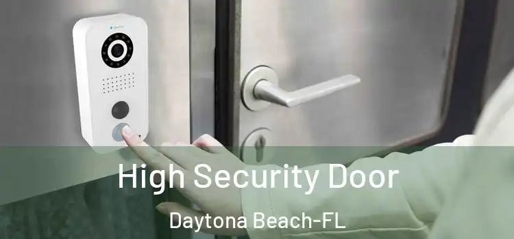  High Security Door Daytona Beach-FL