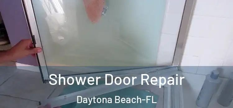 Shower Door Repair Daytona Beach-FL